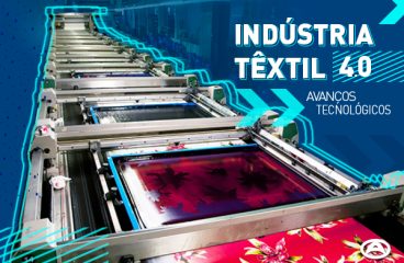Indústria têxtil 4.0 – Avanços Tecnológico