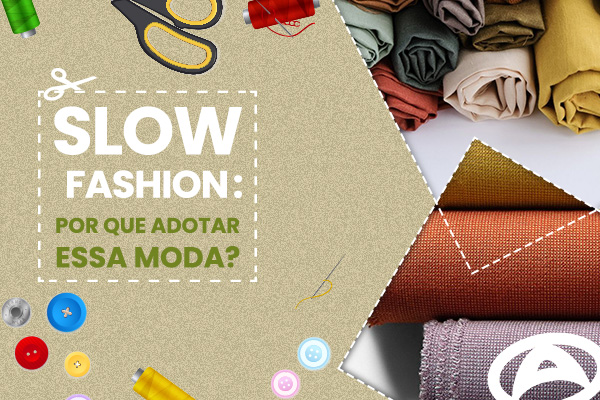 Slow Fashion: por que adotar essa moda? - Blog Adina Têxtil