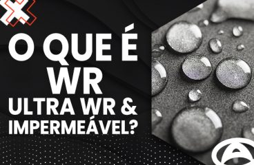O que é WR, Ultra WR e Impermeável?
