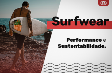 Surfwear: performance e sustentabilidade